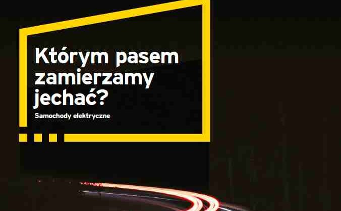 Raport EY i ING Banku Śląskiego: Elektromobilność zmieni wiele sektorów gospodarki w Polsce i na świecie nowe produkty/usługi, transport - Według ekspertów EY i ING Banku Śląskiego: